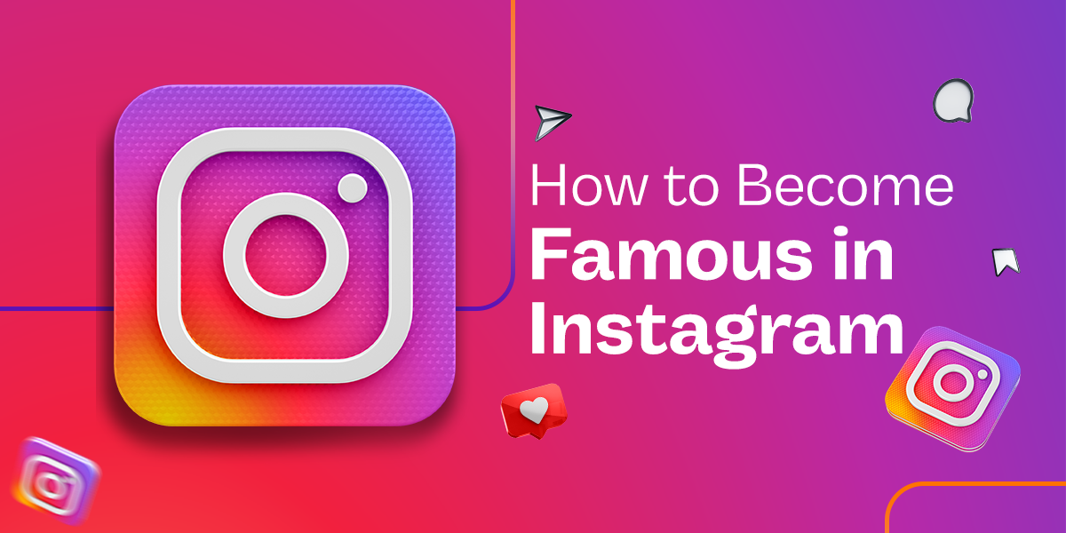 Top 15 Tips to How to Become Famous on Instagram?